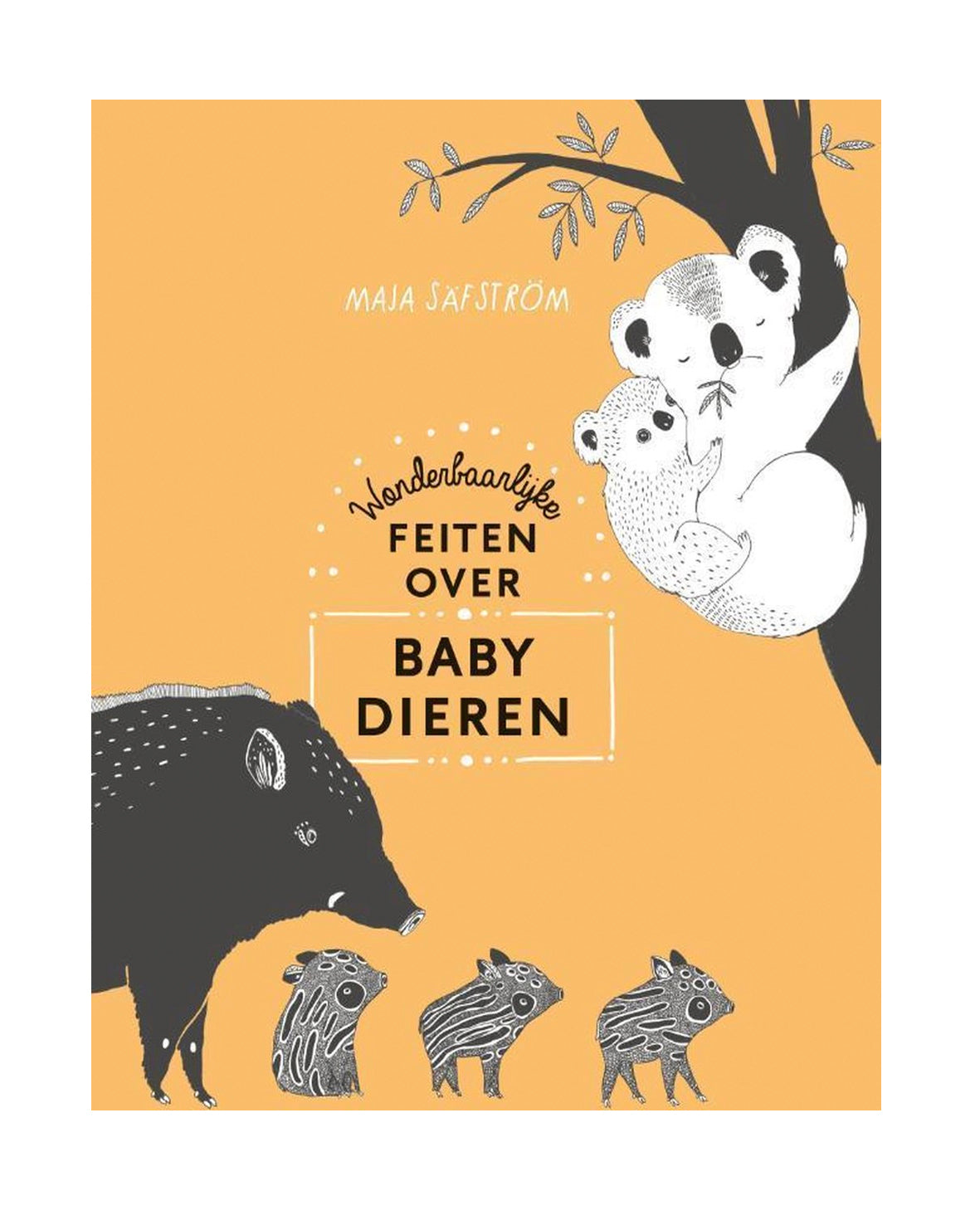 Wonderbaarlijke feiten over babydieren, Maja Säfström