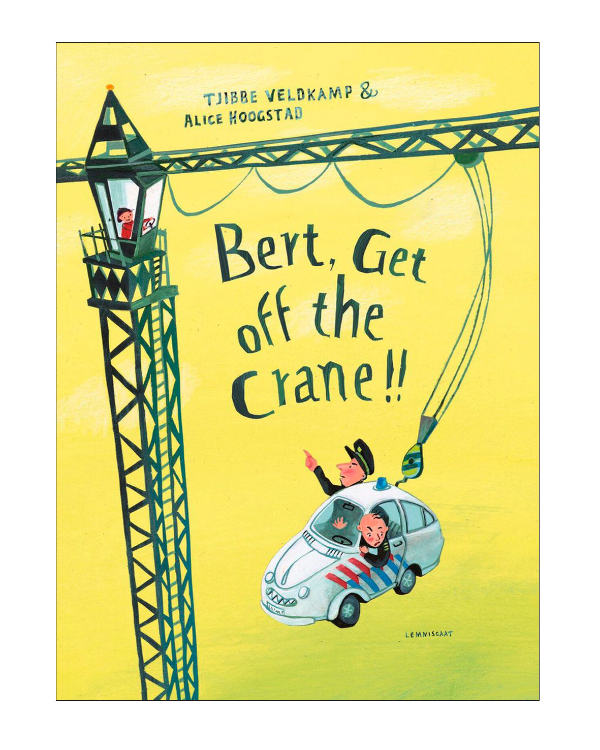 Bert, get off the crane, Tjibbe Veldkamp, Alice Hoogstad